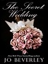 The secret wedding von Jo Beverley