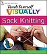Sock knitting 著者：  Laura Chau 