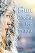 Sun and moon, ice and snow by  Jessica Day George 