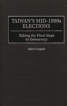 Taiwan's mid-1990s elections : taking the final steps to democracy