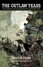 The outlaw years : the history of the land pirates of the Natchez trace