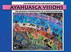 Ayahuasca visions : the religious iconography of a Peruvian shaman