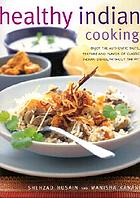 Healthy Indian cookery : enjoy the authentic tastes, rich textures and flavours of classic Indian dishes without the fat