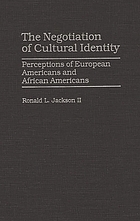 The negotiation of cultural identity : perceptions of European Americans and African Americans