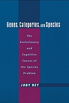 Genes, categories, and species : the evolutionary and cognitive causes of the species problem