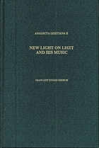 New light on Liszt and his music : essays in honor of Alan Walker's 65th birthday