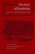The story of Guadalupe : Luis Laso de la Vega's... by  Luis Lasso de la Vega 