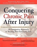Conquering chronic pain after injury : an integrative approach to treating post-traumatic pain