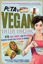PETA's vegan college cookbook : 275 easy, cheap, and delicious recipes to keep you vegan at school