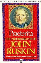 Præterita : the autobiography of John Ruskin