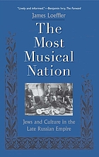 The most musical nation : Jews and culture in the late Russian empire