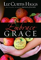 Embrace grace : welcome to the forgiven life