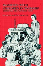 Moments with children in worship : through the church year