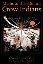 Myths and traditions of the Crow Indians