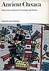 Ancient Oaxaca : discoveries in Mexican archeology... 著者：  John Paddock 
