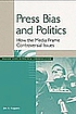 Press bias and politics : how the media frame controversial issues