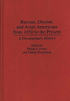 Racism, dissent, and Asian Americans from 1850 to the present : a documentary history