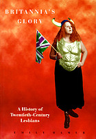 Britannia's glory : a history of twentieth-century lesbians
