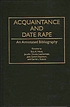 Acquaintance and date rape : an annotated bibliography 著者： Sally K Ward