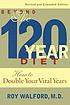Beyond the 120-year diet : how to double your vital years