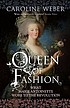 Queen of fashion : what Marie Antoinette wore... de Caroline Weber