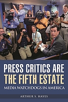 Press critics are the fifth estate : media watchdogs in America