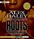 Roots : the saga of an American family de Alex Haley