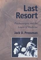 Last resort : psychosurgery and the limits of medicine