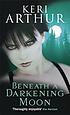 Beneath a darkening moon 著者： Keri Arthur