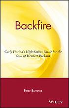 Backfire : Carly Fiorina's high-stakes battle for the soul of Hewlett-Packard