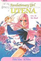 Revolutionary girl Utena. vol. 4 : to bud