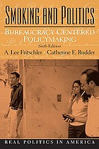 Smoking and politics : bureaucracy centered policymaking