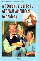 A student's guide to German American genealogy