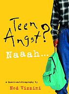 Teen angst? Naaah-- : a quasi-autobiography