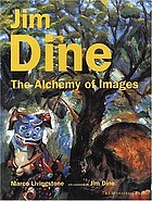 Jim Dine : the alchemy of images