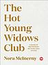 The Hot Young Widows Club : lessons on survival... by  Nora McInerny 