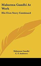 Mahatma Gandhi at work; his own story continued