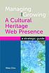 Managing and growing a cultural heritage web presence... by  Mike Ellis 