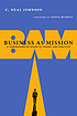 Business as mission : a comprehensive guide to... by  C  Neal Johnson 