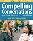 Compelling conversations : questions and quotations on timeless topics : an engaging ESL textbook for advanced students