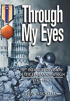 Through my eyes : 91st Infantry Division in the Italian campaign, 1942-1945