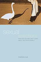 Sexual selections : what we can and can't learn about sex from animals