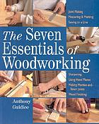 The seven essentials of woodworking
