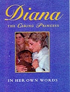 Diana : the caring princess ; in her own words