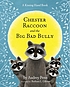 Chester Raccoon and the big bad bully 著者：  Audrey Penn 