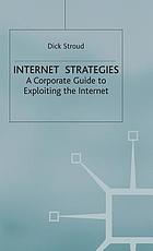 Internet strategies : a corporate guide to exploiting the internet