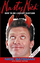 Nasty Nick : how to be a right bastard