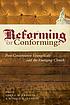 Reforming or conforming? : post-conservative evangelicals and the emerging church