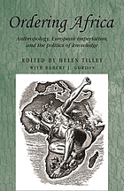 Ordering Africa : anthropology, European imperialism and the politics of knowledge