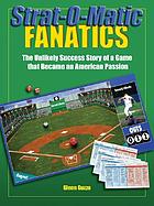 Strat-o-matic fanatics : the unlikely success story of a game that became an American passion